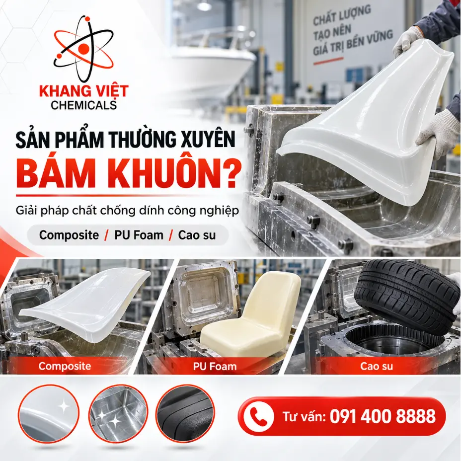 Sản phẩm thường xuyên bám khuôn, khó tháo khuôn hoặc khuôn nhanh bẩn? Khám phá giải pháp chống dính khuôn cho Composite, PU Foam và Cao su từ Khang Việt.